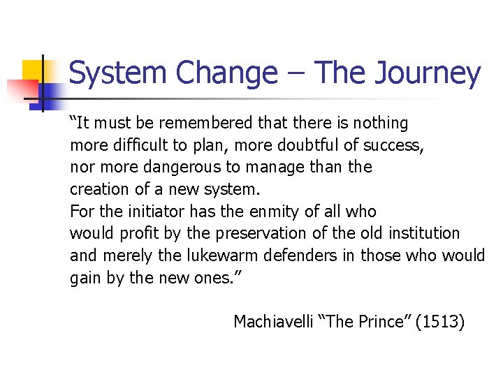 System Change – The Journey “It must be remembered that there is nothing more
