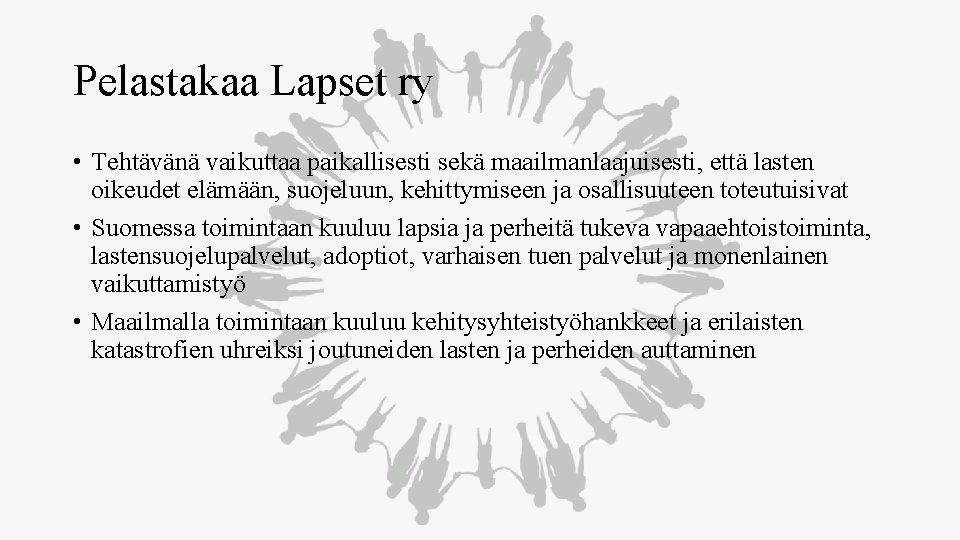 Pelastakaa Lapset ry • Tehtävänä vaikuttaa paikallisesti sekä maailmanlaajuisesti, että lasten oikeudet elämään, suojeluun,