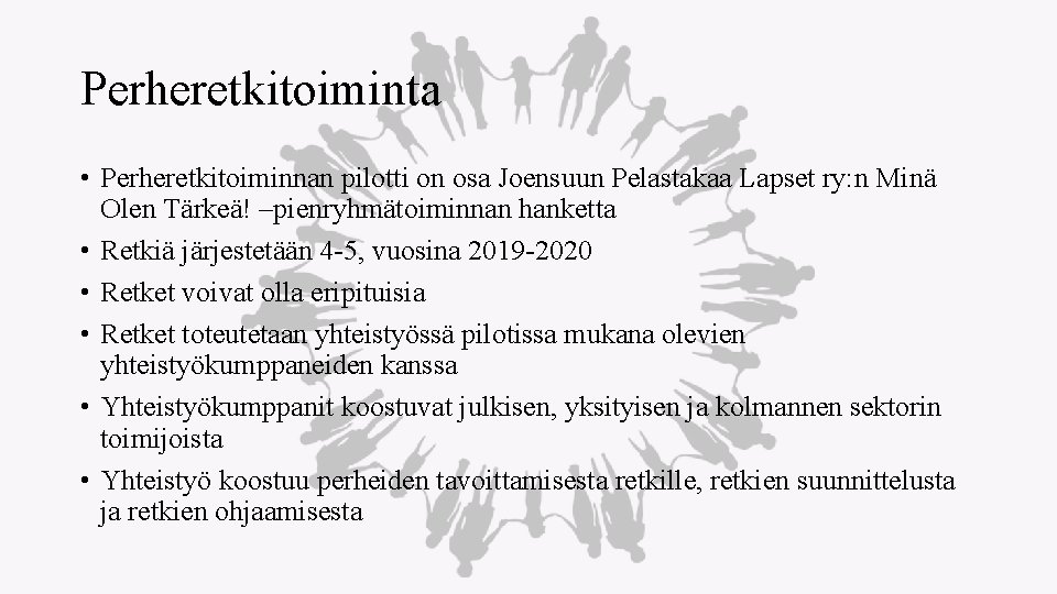 Perheretkitoiminta • Perheretkitoiminnan pilotti on osa Joensuun Pelastakaa Lapset ry: n Minä Olen Tärkeä!