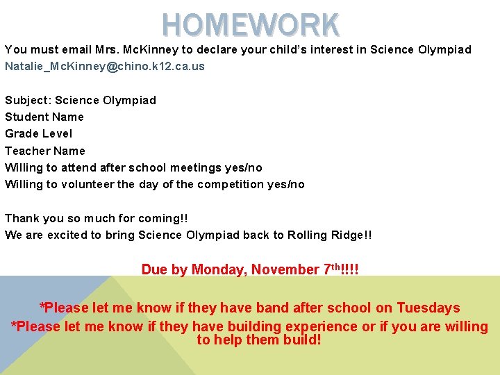 HOMEWORK You must email Mrs. Mc. Kinney to declare your child’s interest in Science