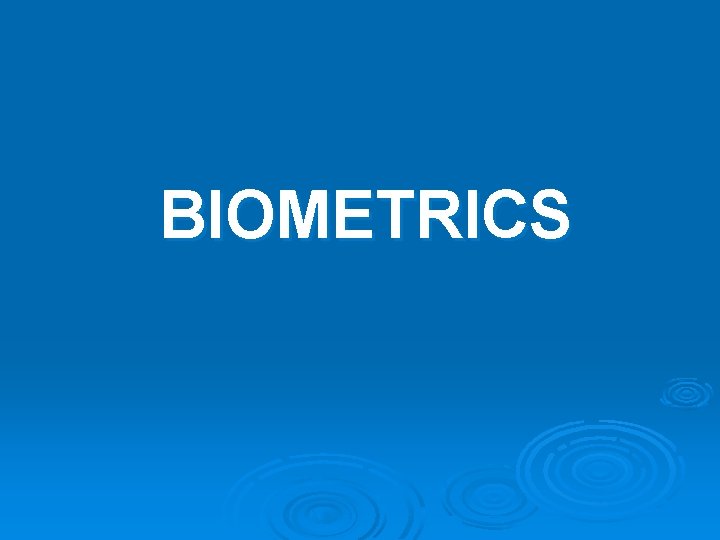 BIOMETRICS 