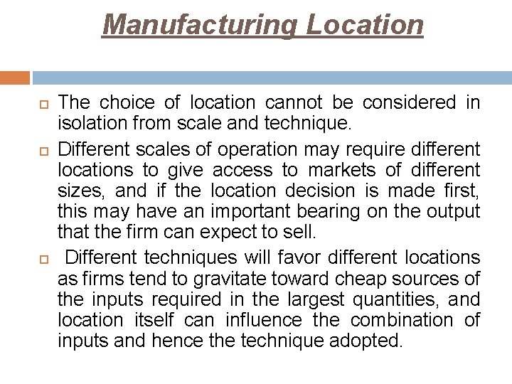 Manufacturing Location The choice of location cannot be considered in isolation from scale and