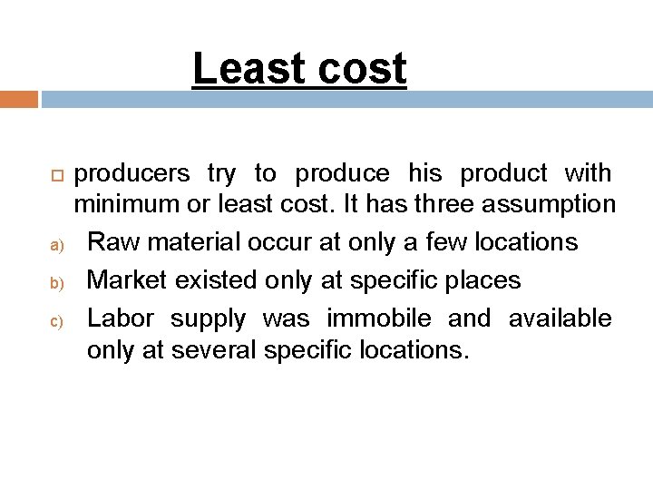 Least cost a) b) c) producers try to produce his product with minimum or