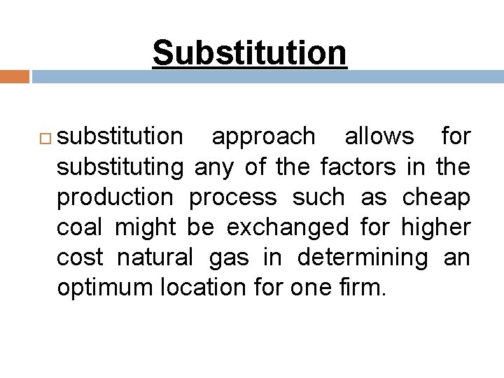 Substitution substitution approach allows for substituting any of the factors in the production process