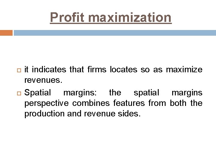 Profit maximization it indicates that firms locates so as maximize revenues. Spatial margins: the