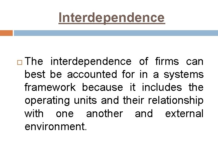 Interdependence The interdependence of firms can best be accounted for in a systems framework