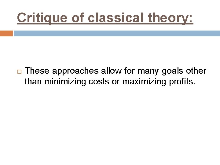 Critique of classical theory: These approaches allow for many goals other than minimizing costs