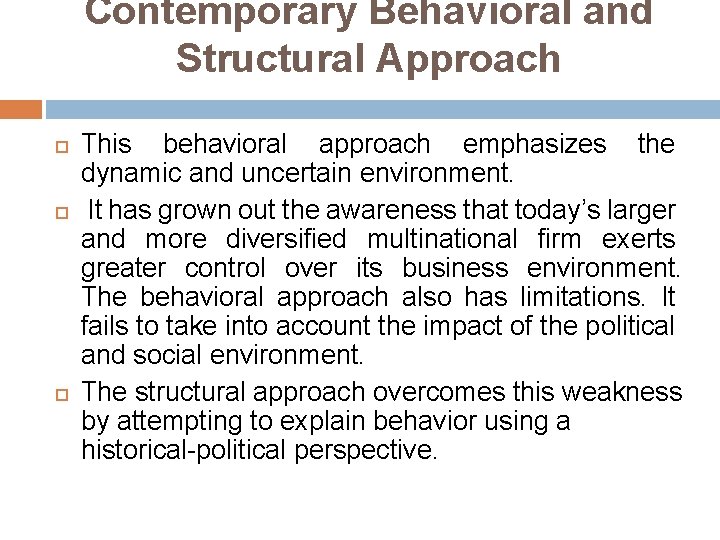 Contemporary Behavioral and Structural Approach This behavioral approach emphasizes the dynamic and uncertain environment.