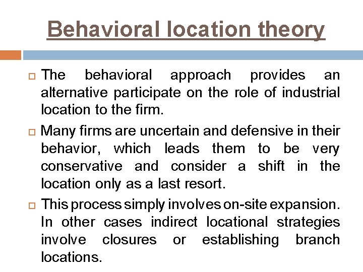 Behavioral location theory The behavioral approach provides an alternative participate on the role of