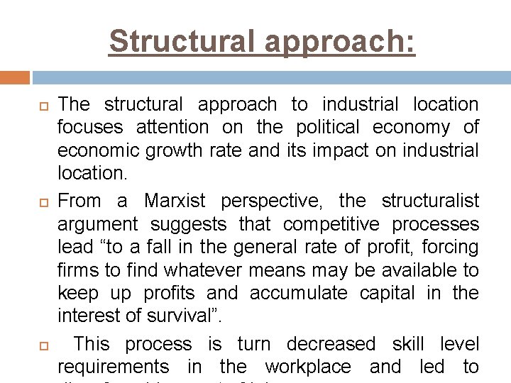 Structural approach: The structural approach to industrial location focuses attention on the political economy