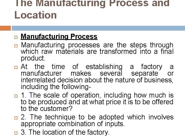The Manufacturing Process and Location Manufacturing Process Manufacturing processes are the steps through which