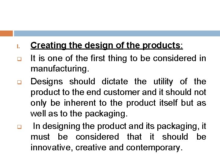 I. q q q Creating the design of the products: It is one of