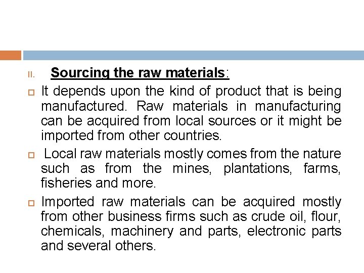 II. Sourcing the raw materials: It depends upon the kind of product that is