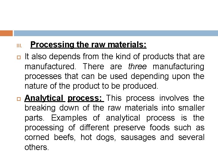 III. Processing the raw materials: It also depends from the kind of products that