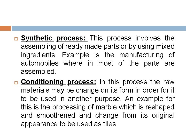  Synthetic process: This process involves the assembling of ready made parts or by