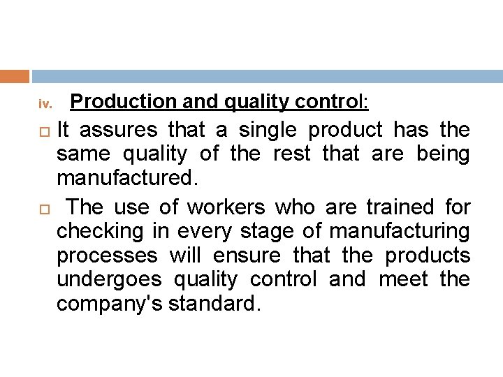 iv. Production and quality control: It assures that a single product has the same