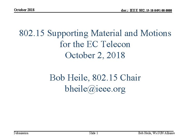 October 2018 doc. : IEEE 802. 15 -18 -0491 -00 -0000 802. 15 Supporting