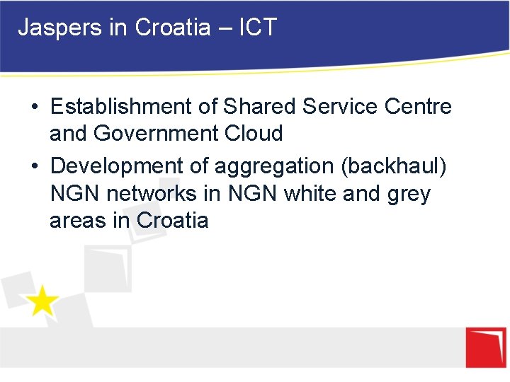 Jaspers in Croatia – ICT • Establishment of Shared Service Centre and Government Cloud
