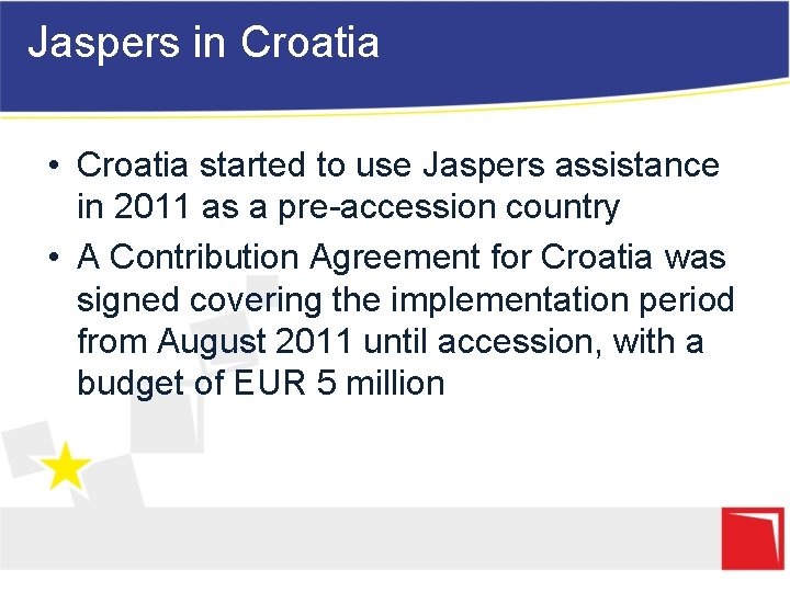 Jaspers in Croatia • Croatia started to use Jaspers assistance in 2011 as a