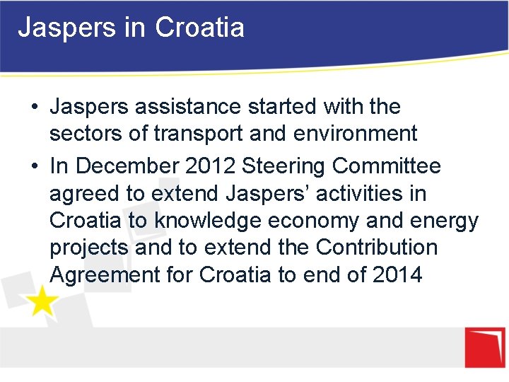 Jaspers in Croatia • Jaspers assistance started with the sectors of transport and environment