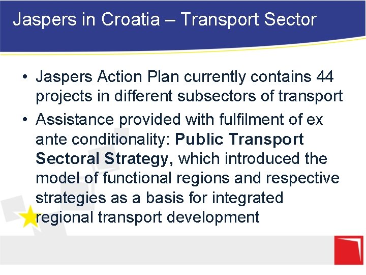 Jaspers in Croatia – Transport Sector • Jaspers Action Plan currently contains 44 projects