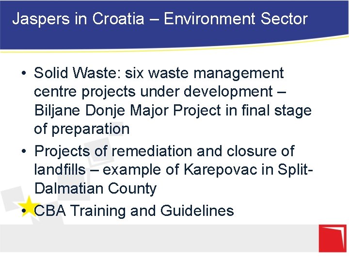 Jaspers in Croatia – Environment Sector • Solid Waste: six waste management centre projects