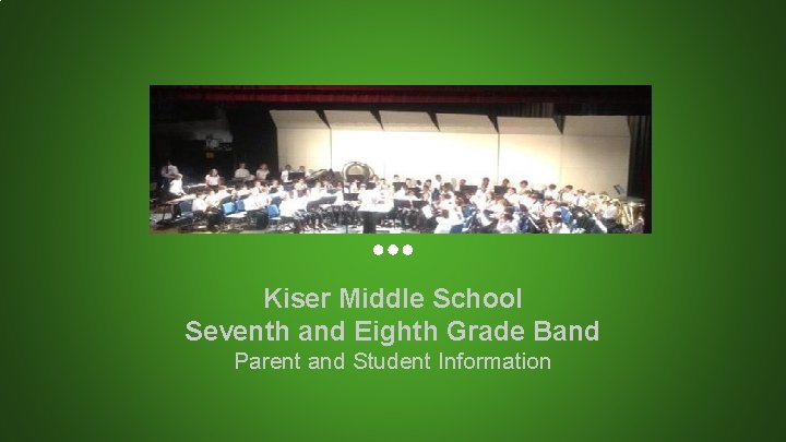 Kiser Middle School Seventh and Eighth Grade Band Parent and Student Information 