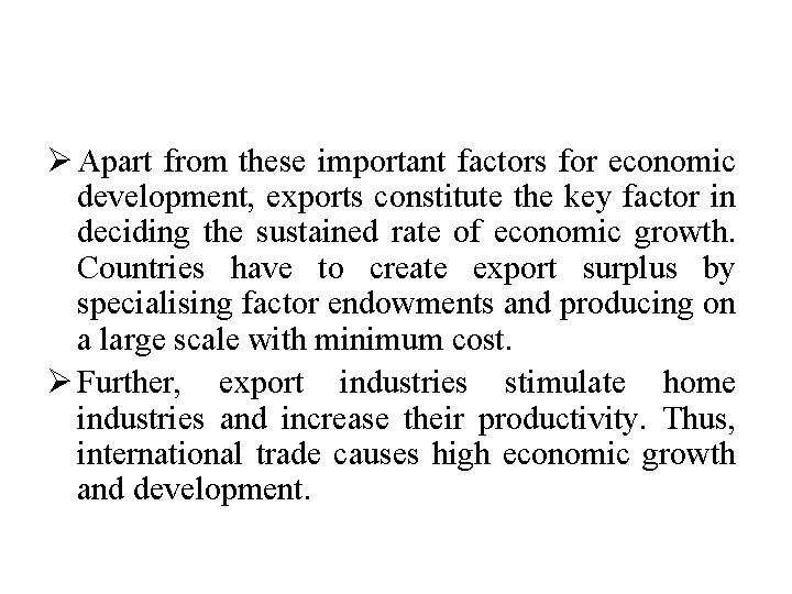 Ø Apart from these important factors for economic development, exports constitute the key factor