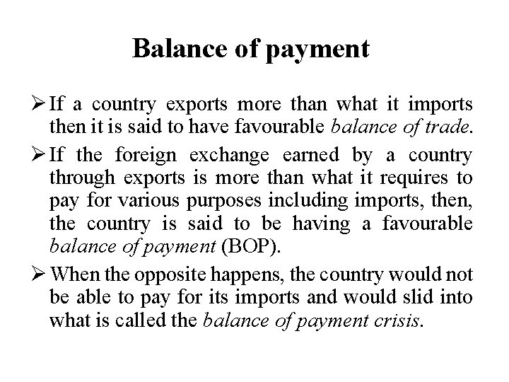 Balance of payment Ø If a country exports more than what it imports then