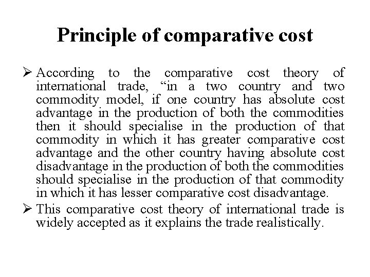 Principle of comparative cost Ø According to the comparative cost theory of international trade,