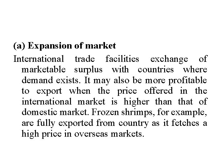 (a) Expansion of market International trade facilities exchange of marketable surplus with countries where