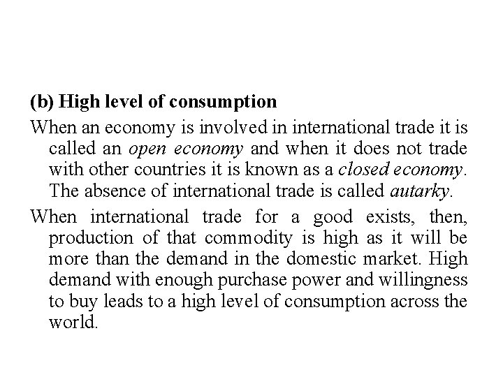 (b) High level of consumption When an economy is involved in international trade it