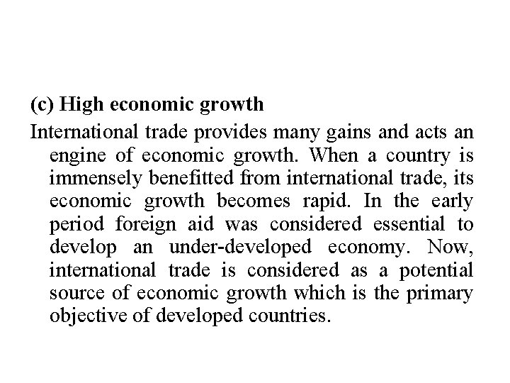 (c) High economic growth International trade provides many gains and acts an engine of