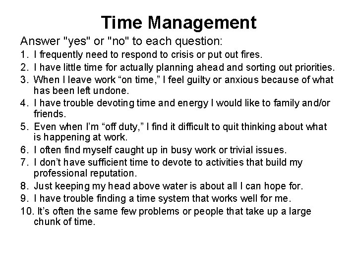 Time Management Answer "yes" or "no" to each question: 1. I frequently need to Time Management Answer "yes" or "no" to each question: 1. I frequently need to
