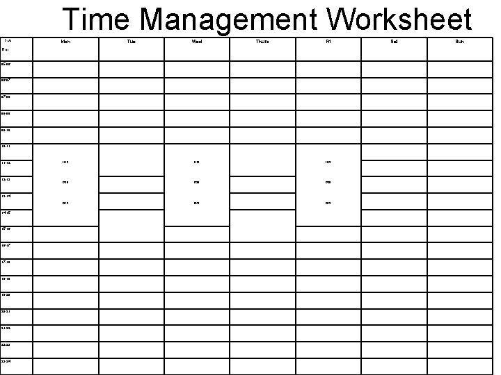 Time Management Worksheet Date Mon Tue Wed Thurs Fri Time 05 -06 06 -07 Time Management Worksheet Date Mon Tue Wed Thurs Fri Time 05 -06 06 -07