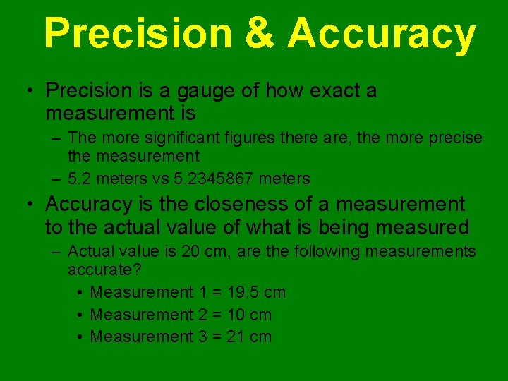 Precision & Accuracy • Precision is a gauge of how exact a measurement is