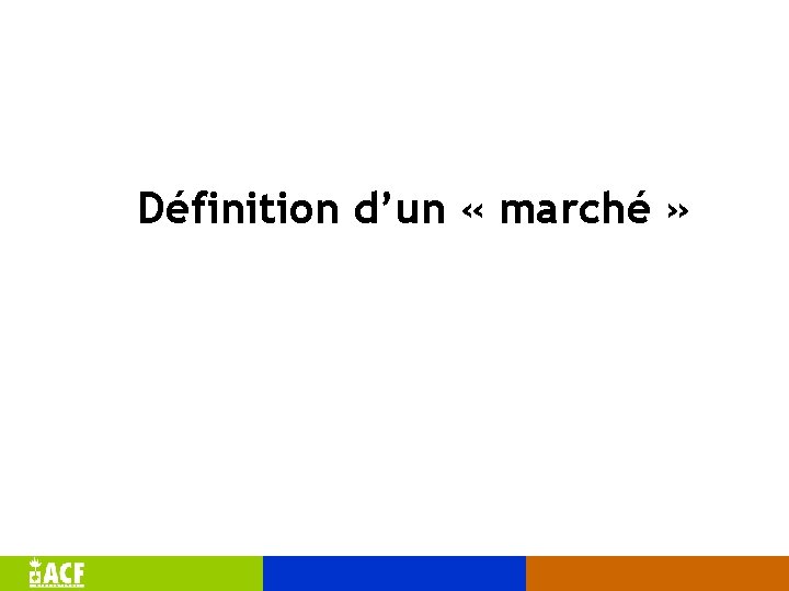 Définition d’un « marché » 