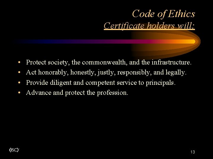 Code of Ethics Certificate holders will: • • Protect society, the commonwealth, and the Code of Ethics Certificate holders will: • • Protect society, the commonwealth, and the