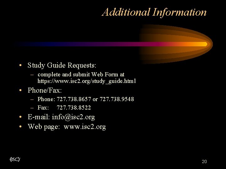 Additional Information . . • Study Guide Requests: – complete and submit Web Form Additional Information . . • Study Guide Requests: – complete and submit Web Form
