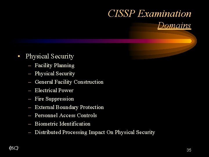 CISSP Examination Domains • Physical Security – – – – – Facility Planning Physical CISSP Examination Domains • Physical Security – – – – – Facility Planning Physical