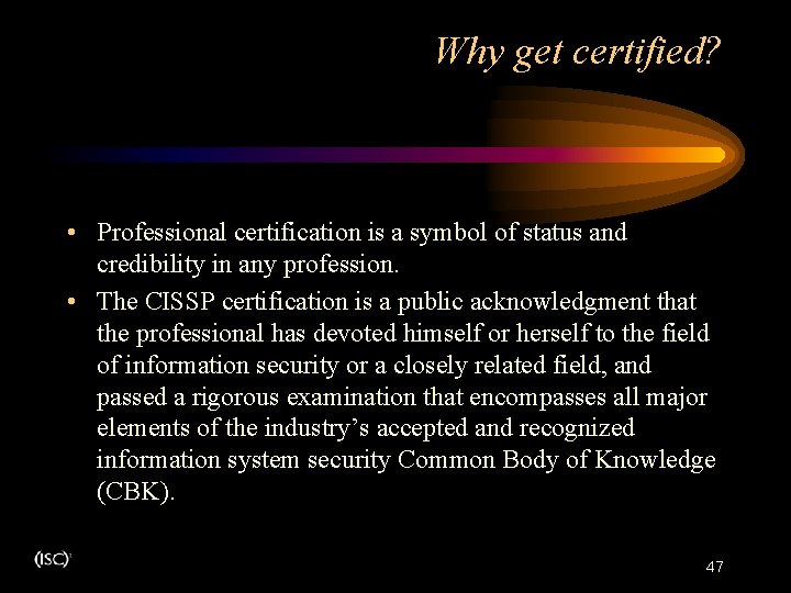 Why get certified? . • Professional certification is a symbol of status and credibility Why get certified? . • Professional certification is a symbol of status and credibility