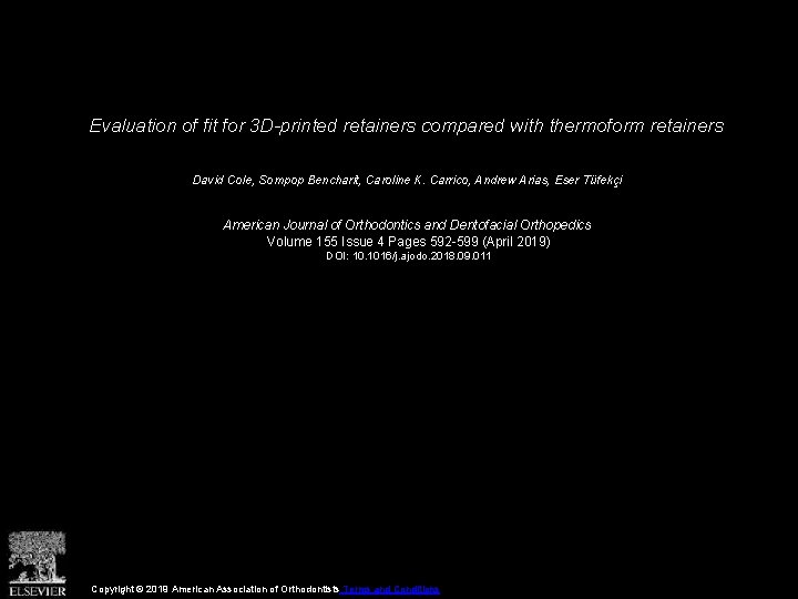 Evaluation of fit for 3 D-printed retainers compared with thermoform retainers David Cole, Sompop