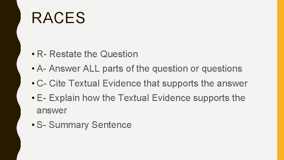 RACES • R- Restate the Question • A- Answer ALL parts of the question