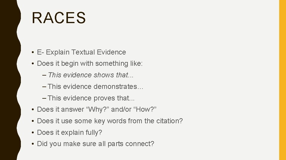 RACES • E- Explain Textual Evidence • Does it begin with something like: –