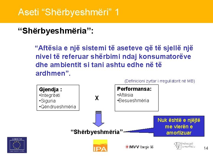 Aseti “Shërbyeshmëri” 1 “Shërbyeshmëria”: “Aftësia e një sistemi të aseteve që të sjellë një