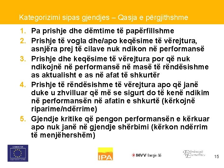 Kategorizimi sipas gjendjes – Qasja e përgjithshme 1. Pa prishje dhe dëmtime të papërfillshme