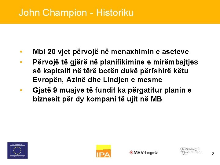 John Champion - Historiku • • • Mbi 20 vjet përvojë në menaxhimin e