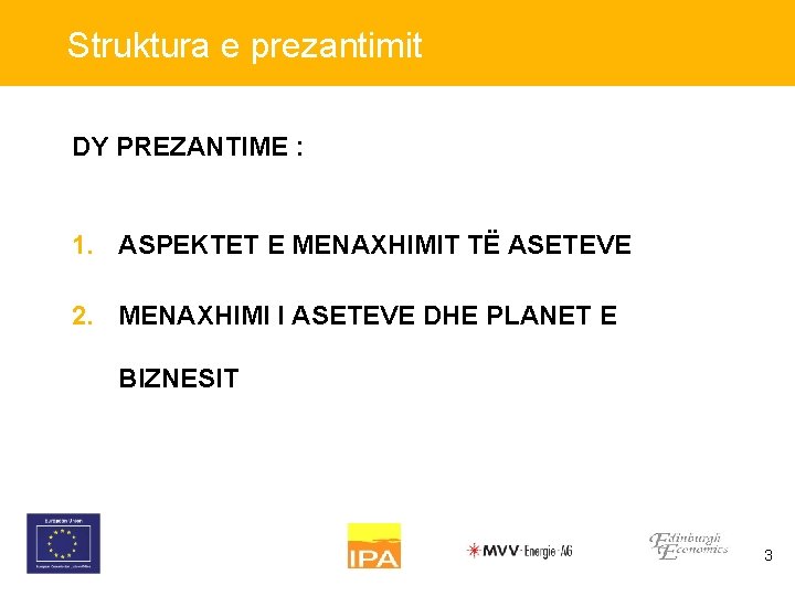 Struktura e prezantimit DY PREZANTIME : 1. ASPEKTET E MENAXHIMIT TË ASETEVE 2. MENAXHIMI