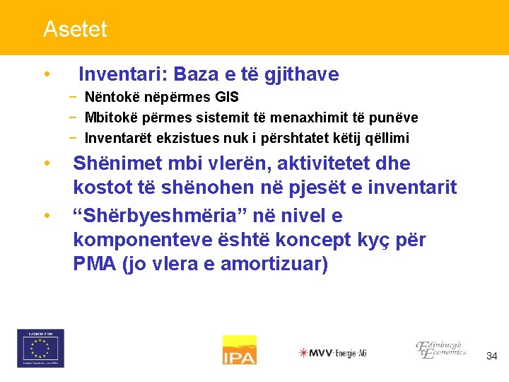 Asetet • Inventari: Baza e të gjithave − Nëntokë nëpërmes GIS − Mbitokë përmes