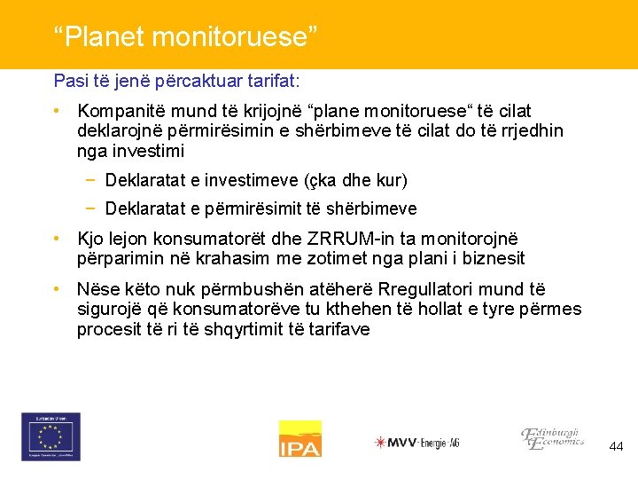 “Planet monitoruese” Pasi të jenë përcaktuar tarifat: • Kompanitë mund të krijojnë “plane monitoruese“
